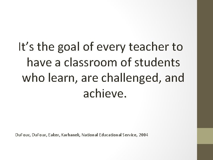It’s the goal of every teacher to have a classroom of students who learn,