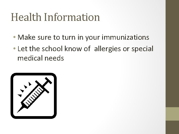 Health Information • Make sure to turn in your immunizations • Let the school
