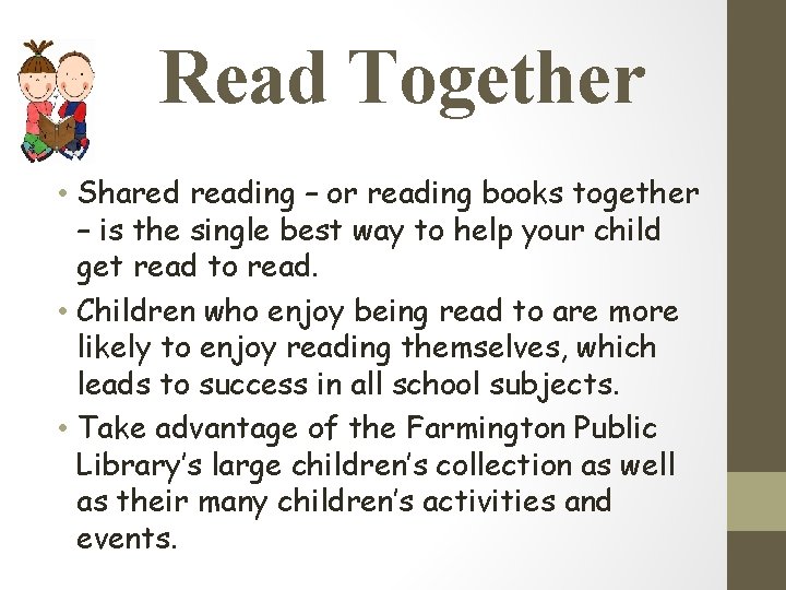Read Together • Shared reading – or reading books together – is the single
