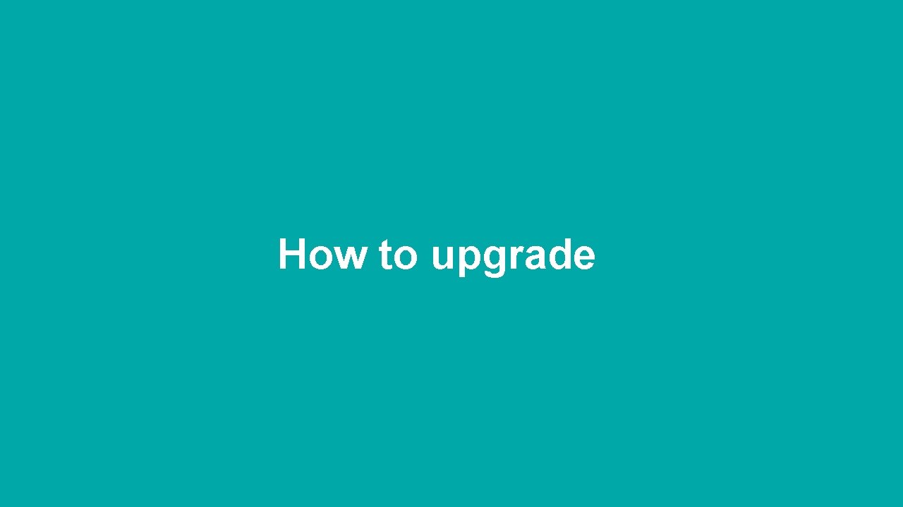 How to upgrade 