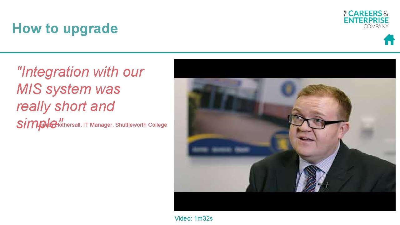 How to upgrade "Integration with our MIS system was really short and simple" James
