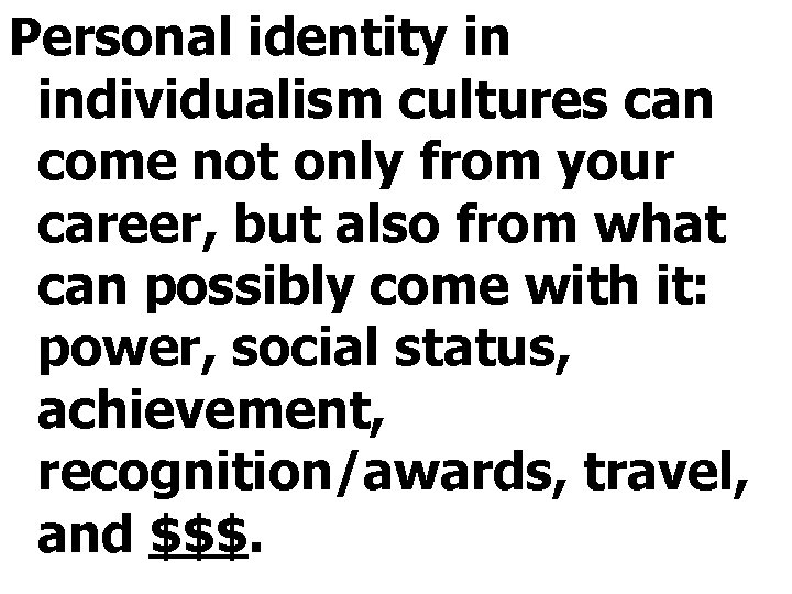 Personal identity in individualism cultures can come not only from your career, but also