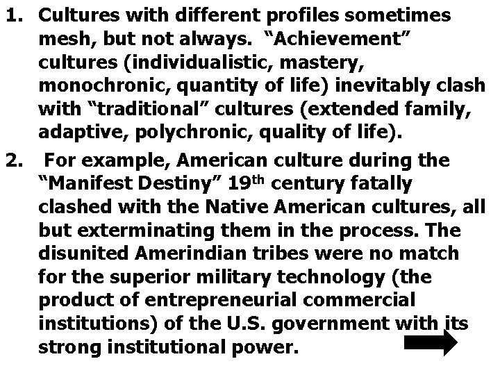 1. Cultures with different profiles sometimes mesh, but not always. “Achievement” cultures (individualistic, mastery,