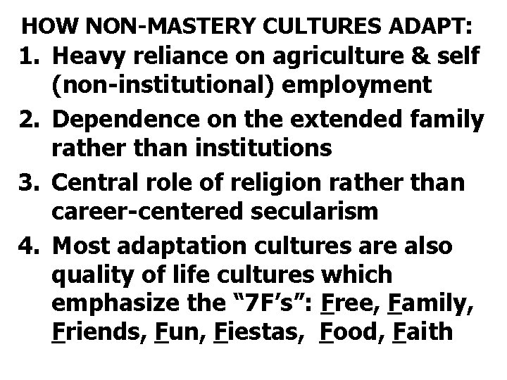 HOW NON-MASTERY CULTURES ADAPT: 1. Heavy reliance on agriculture & self (non-institutional) employment 2.