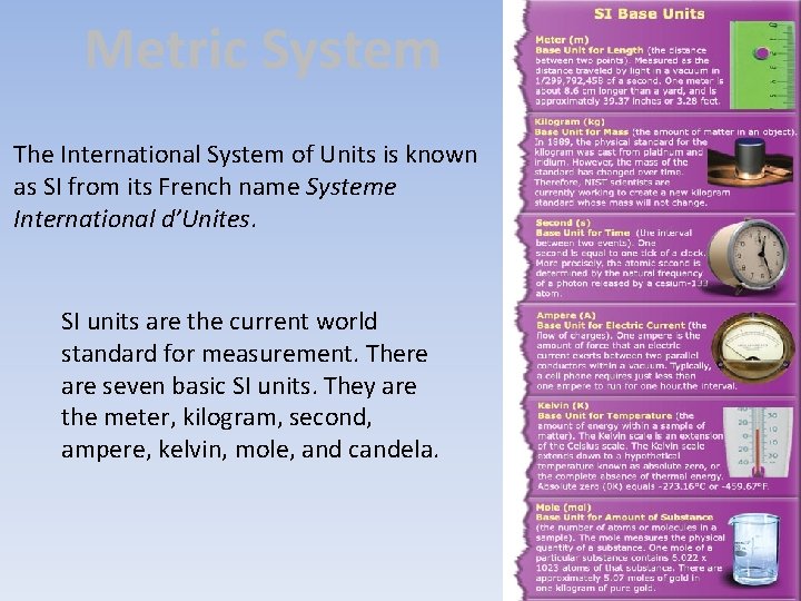 Metric System The International System of Units is known as SI from its French