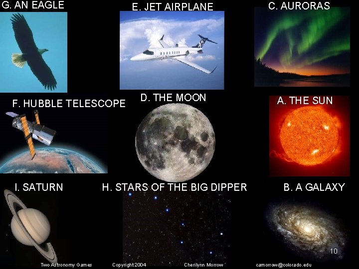 G. AN EAGLE E. JET AIRPLANE F. HUBBLE TELESCOPE I. SATURN D. THE MOON