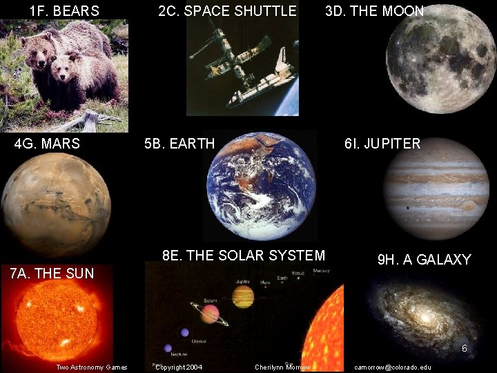 1 F. BEARS 4 G. MARS 2 C. SPACE SHUTTLE 3 D. THE MOON