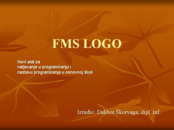 FMS LOGO Novi alat za natjecanje u programiranju i nastavu programiranja u osnovnoj školi