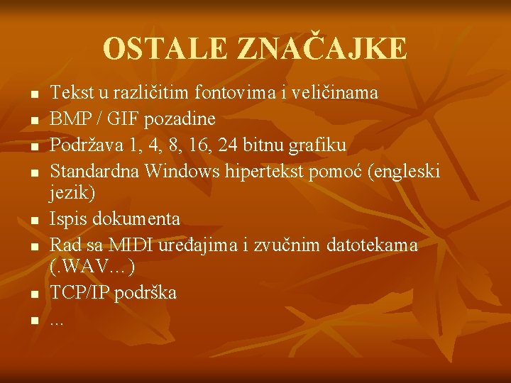 OSTALE ZNAČAJKE n n n n Tekst u različitim fontovima i veličinama BMP /