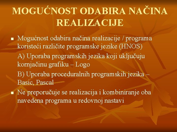 MOGUĆNOST ODABIRA NAČINA REALIZACIJE n n Mogućnost odabira načina realizacije / programa koristeći različite