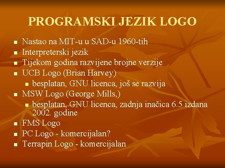 PROGRAMSKI JEZIK LOGO n n n n Nastao na MIT-u u SAD-u 1960 -tih