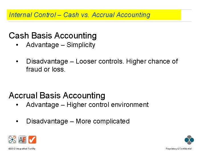 Internal Control – Cash vs. Accrual Accounting Cash Basis Accounting • Advantage – Simplicity