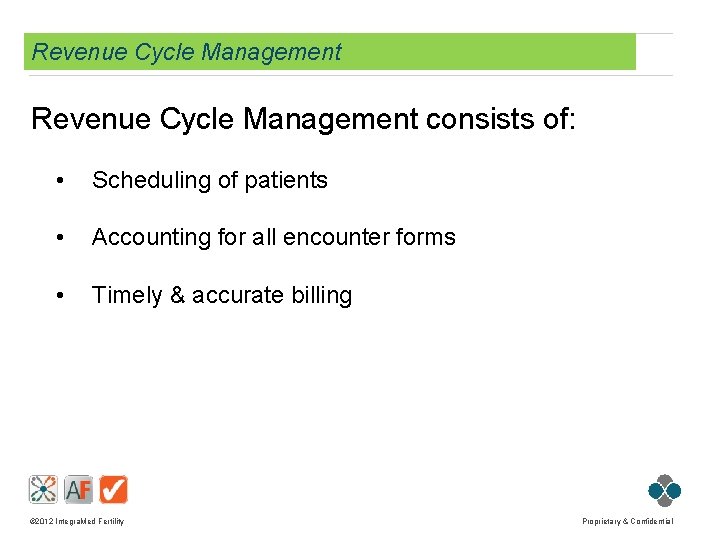 Revenue Cycle Management consists of: • Scheduling of patients • Accounting for all encounter