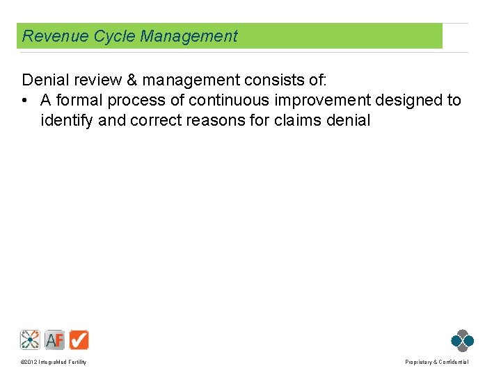 Revenue Cycle Management Denial review & management consists of: • A formal process of