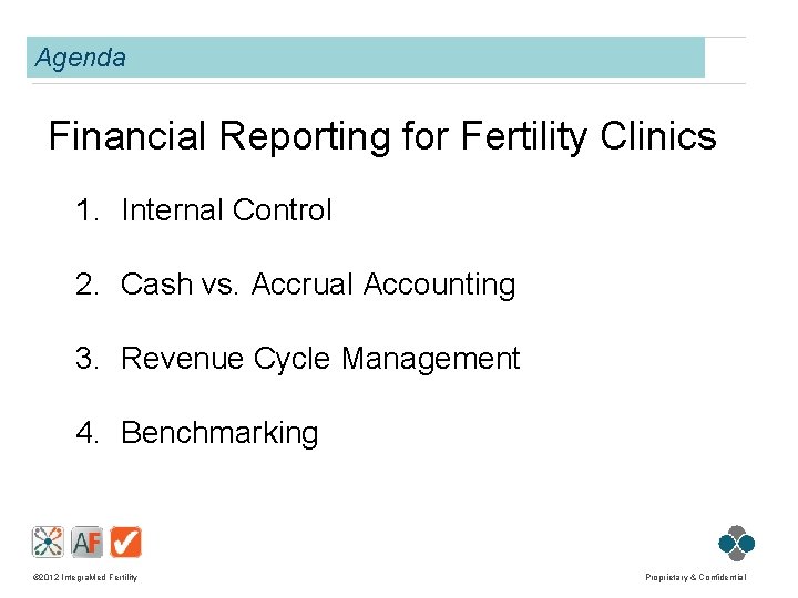 Agenda Financial Reporting for Fertility Clinics 1. Internal Control 2. Cash vs. Accrual Accounting