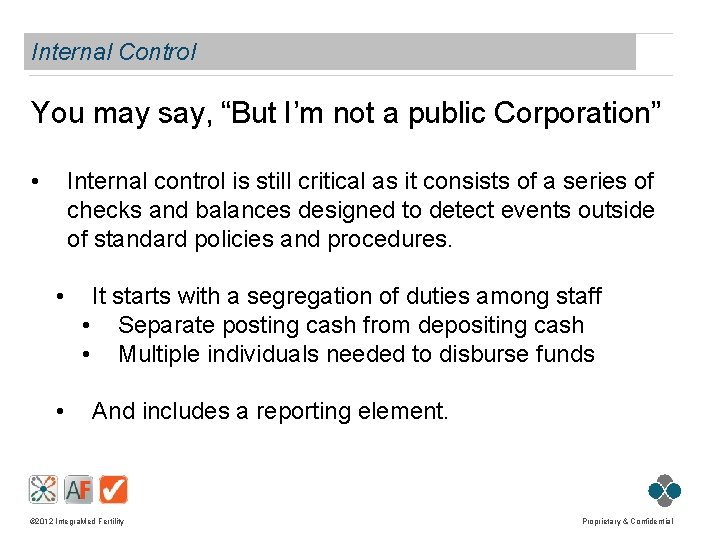 Internal Control You may say, “But I’m not a public Corporation” • Internal control