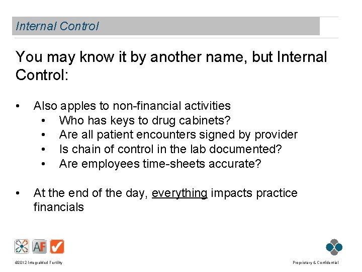 Internal Control You may know it by another name, but Internal Control: • Also