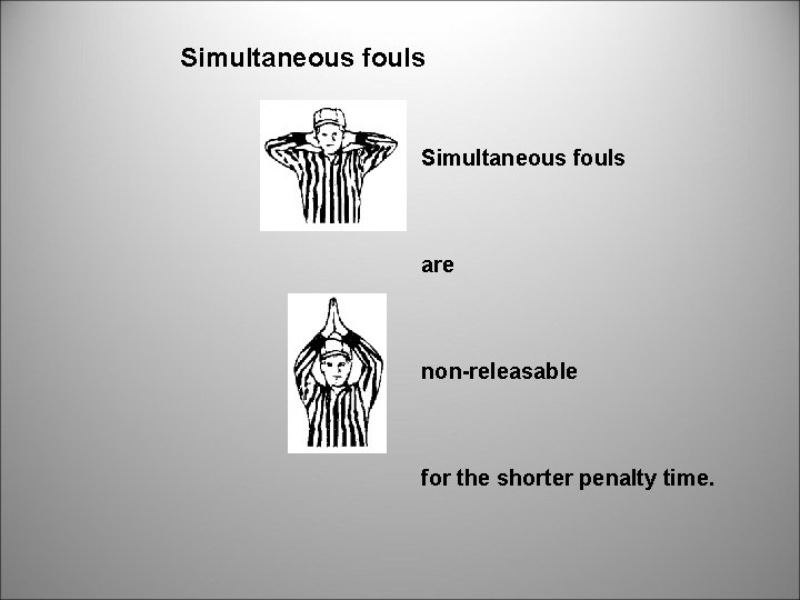 Simultaneous fouls are non-releasable for the shorter penalty time. 