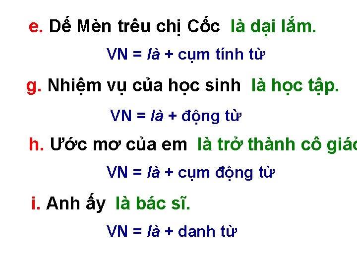 e. Dế Mèn trêu chị Cốc là dại lắm. VN = là + cụm