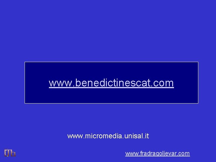 www. benedictinescat. com www. micromedia. unisal. it www. fradragoljevar. com 