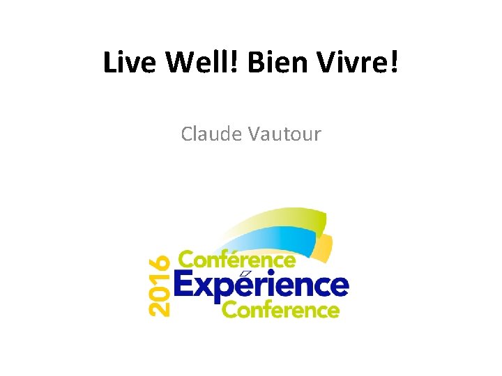 Live Well! Bien Vivre! Claude Vautour 