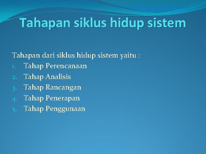 Tahapan siklus hidup sistem Tahapan dari siklus hidup sistem yaitu : 1. Tahap Perencanaan