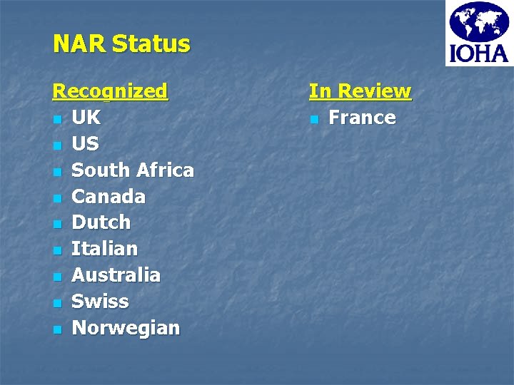 NAR Status Recognized n UK n US n South Africa n Canada n Dutch