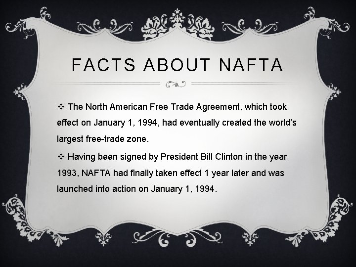 FACTS ABOUT NAFTA v The North American Free Trade Agreement, which took effect on