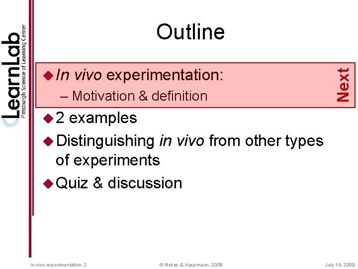 u In vivo experimentation: – Motivation & definition Next Outline u 2 examples u