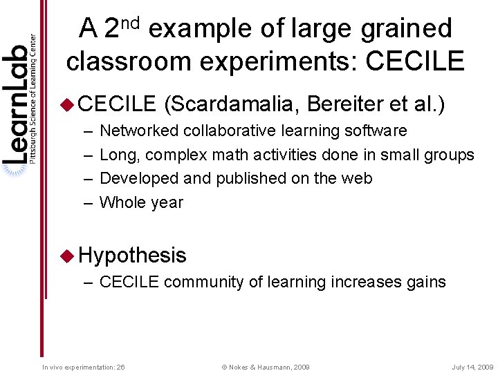 A 2 nd example of large grained classroom experiments: CECILE u CECILE (Scardamalia, Bereiter