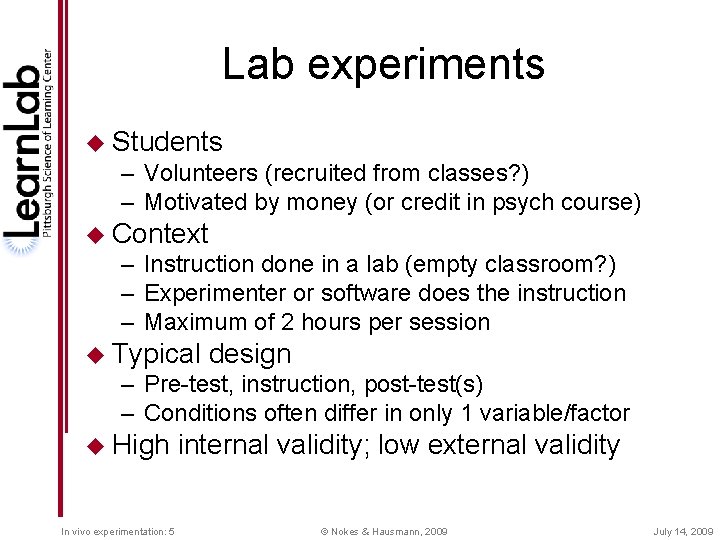 Lab experiments u Students – Volunteers (recruited from classes? ) – Motivated by money