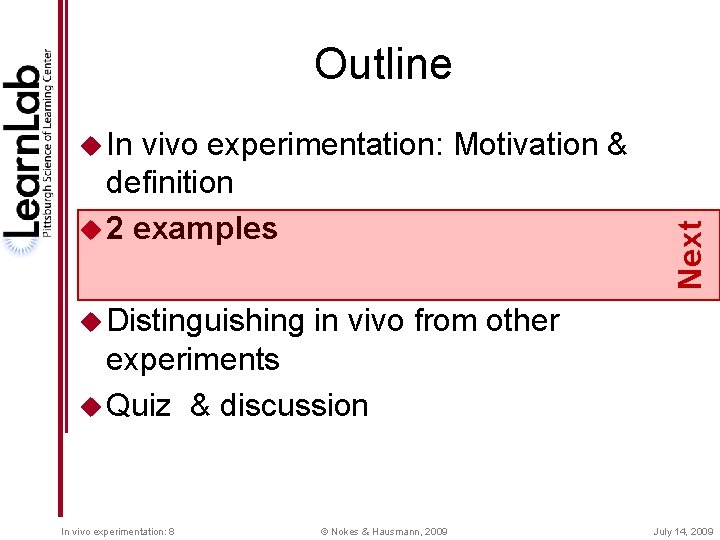 Outline vivo experimentation: Motivation & definition u 2 examples u Distinguishing Next u In