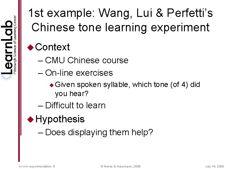 1 st example: Wang, Lui & Perfetti’s Chinese tone learning experiment u Context –