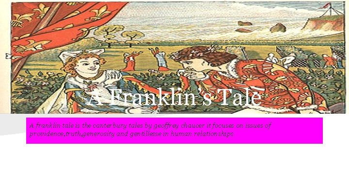 A Franklin’s Tale A franklin tale is the canterbury tales by geoffrey chaucer it