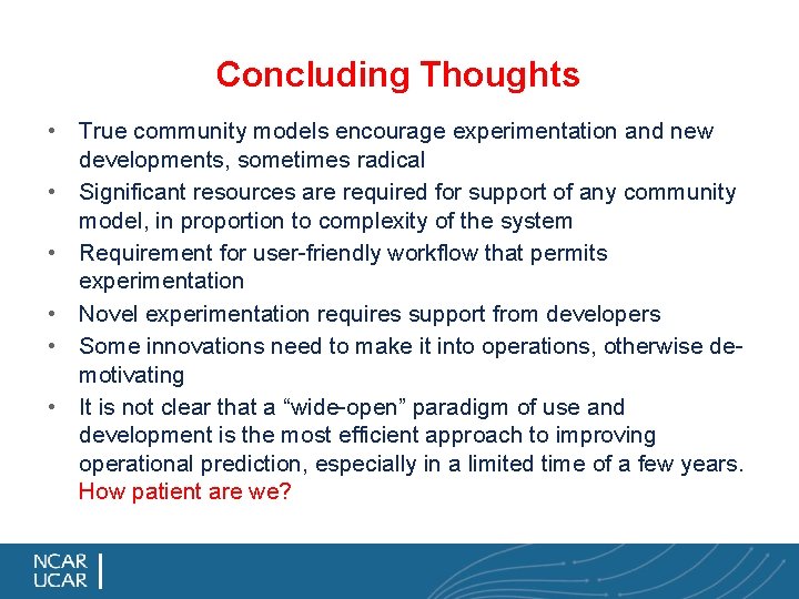 Concluding Thoughts • True community models encourage experimentation and new developments, sometimes radical •