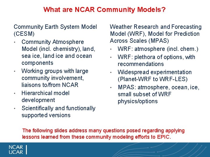What are NCAR Community Models? Community Earth System Model (CESM) • Community Atmosphere Model