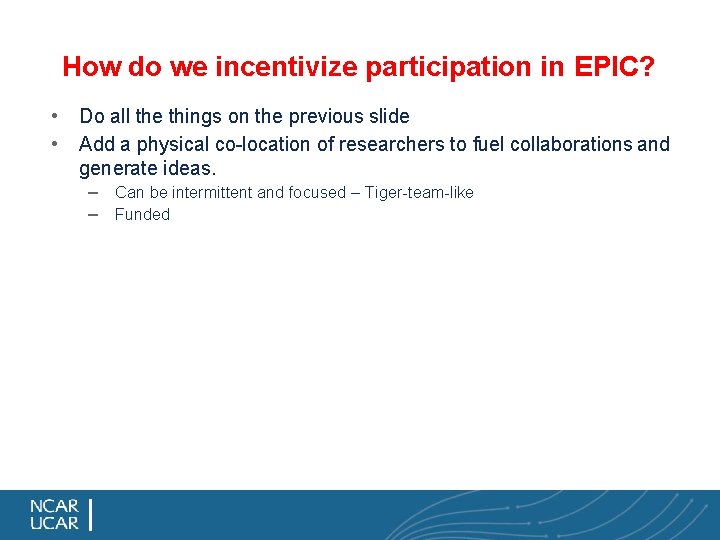 How do we incentivize participation in EPIC? • Do all the things on the