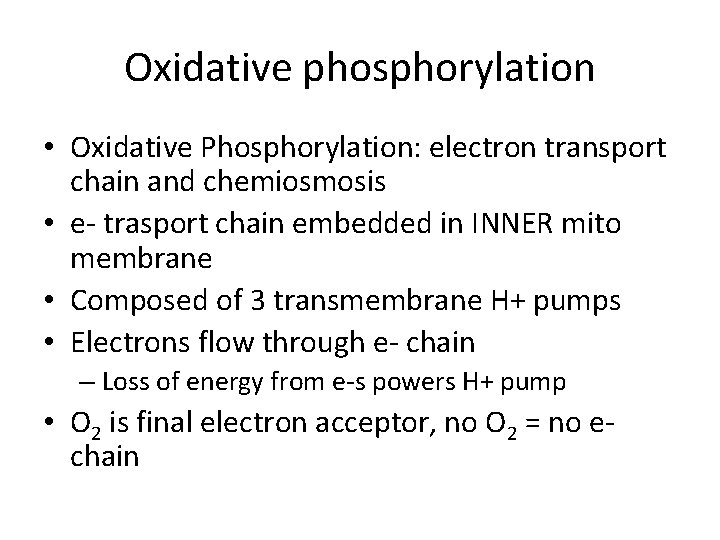 Oxidative phosphorylation • Oxidative Phosphorylation: electron transport chain and chemiosmosis • e- trasport chain