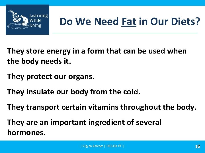 Do We Need Fat in Our Diets? They store energy in a form that