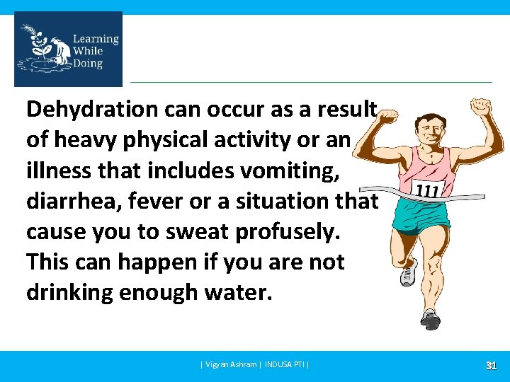 Dehydration can occur as a result of heavy physical activity or an illness that