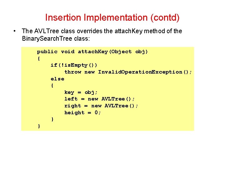 Insertion Implementation (contd) • The AVLTree class overrides the attach. Key method of the