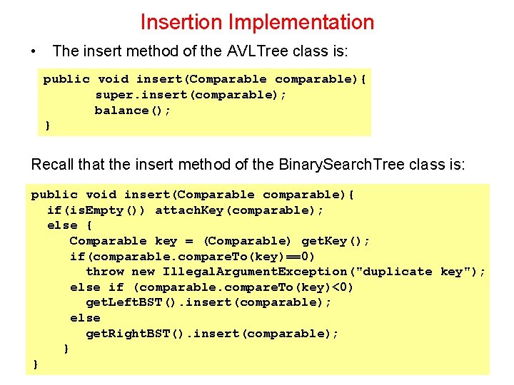 Insertion Implementation • The insert method of the AVLTree class is: public void insert(Comparable