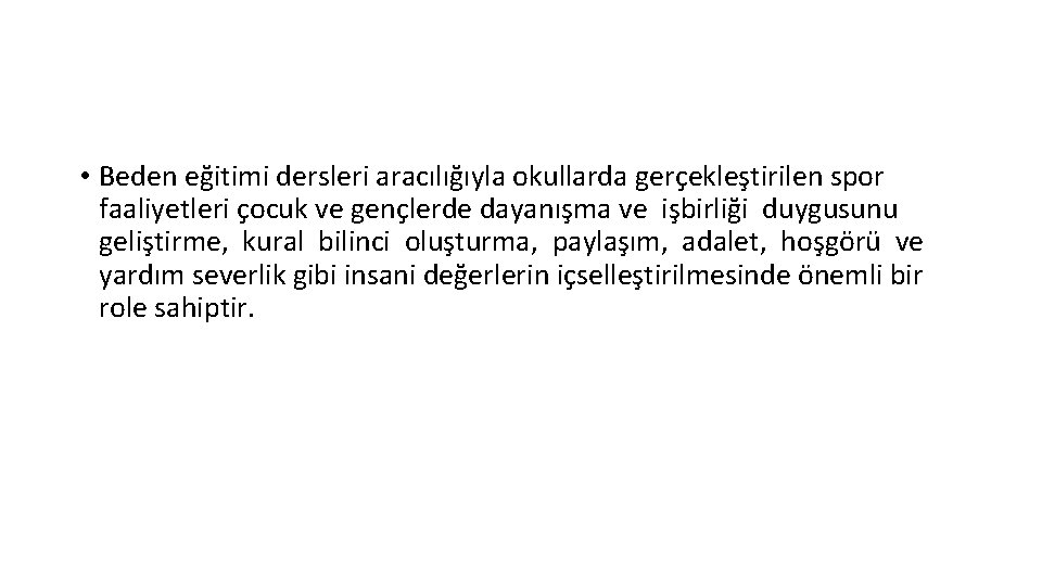  • Beden eğitimi dersleri aracılığıyla okullarda gerçekleştirilen spor faaliyetleri çocuk ve gençlerde dayanışma