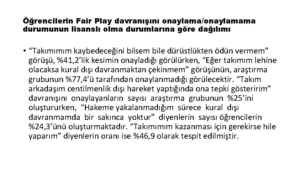 Öğrencilerin Fair Play davranışını onaylama/onaylamama durumunun lisanslı olma durumlarına göre dağılımı • “Takımımım kaybedeceğini