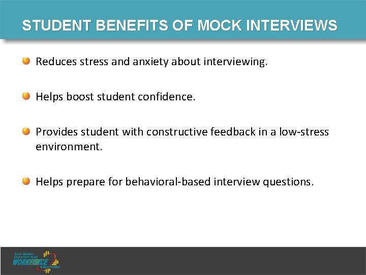 STUDENT BENEFITS OF MOCK INTERVIEWS Reduces stress and anxiety about interviewing. Helps boost student STUDENT BENEFITS OF MOCK INTERVIEWS Reduces stress and anxiety about interviewing. Helps boost student