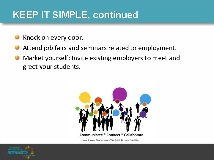 KEEP IT SIMPLE, continued Knock on every door. Attend job fairs and seminars related KEEP IT SIMPLE, continued Knock on every door. Attend job fairs and seminars related