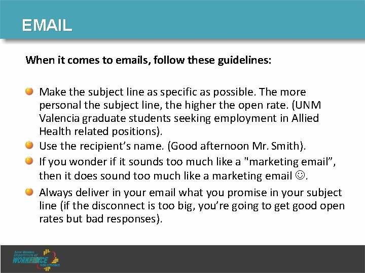 EMAIL When it comes to emails, follow these guidelines: Make the subject line as EMAIL When it comes to emails, follow these guidelines: Make the subject line as