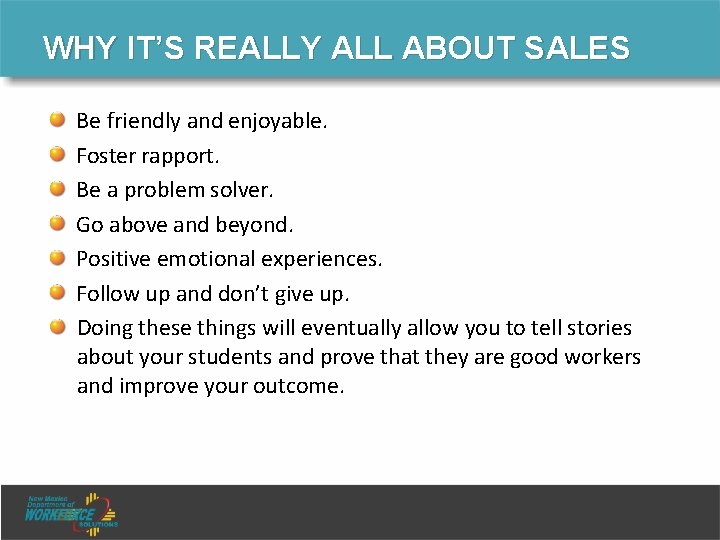 WHY IT’S REALLY ALL ABOUT SALES Be friendly and enjoyable. Foster rapport. Be a WHY IT’S REALLY ALL ABOUT SALES Be friendly and enjoyable. Foster rapport. Be a