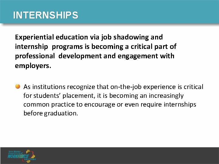INTERNSHIPS Experiential education via job shadowing and internship programs is becoming a critical part INTERNSHIPS Experiential education via job shadowing and internship programs is becoming a critical part