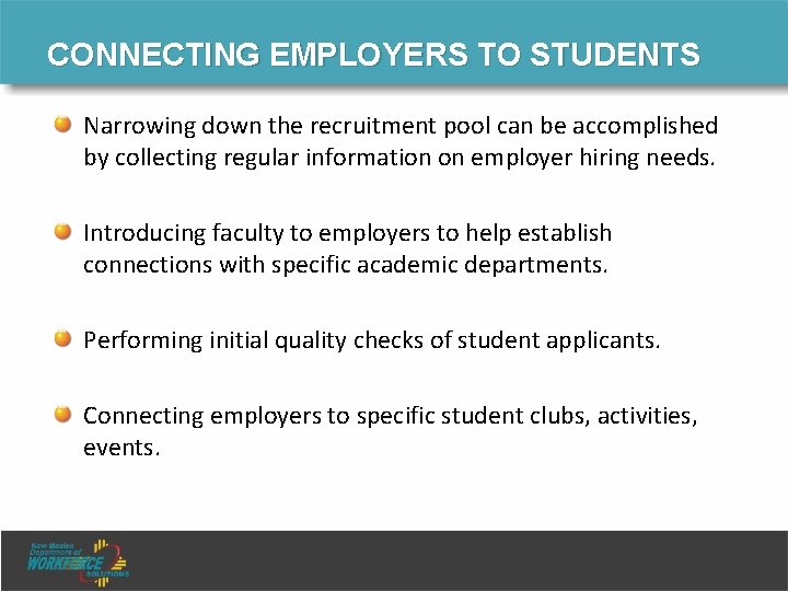 CONNECTING EMPLOYERS TO STUDENTS Narrowing down the recruitment pool can be accomplished by collecting CONNECTING EMPLOYERS TO STUDENTS Narrowing down the recruitment pool can be accomplished by collecting